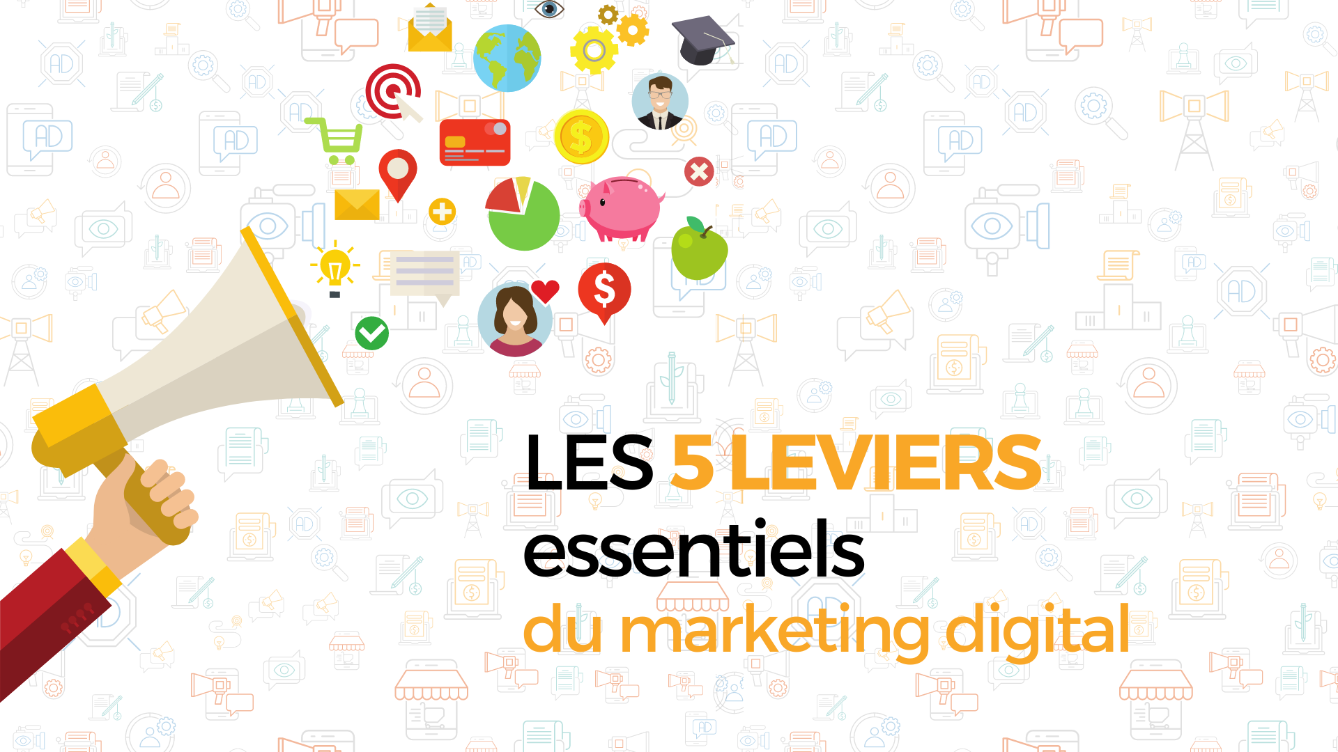 Les 6 leviers du Marketing Digital pour attirer des clients sur Internet